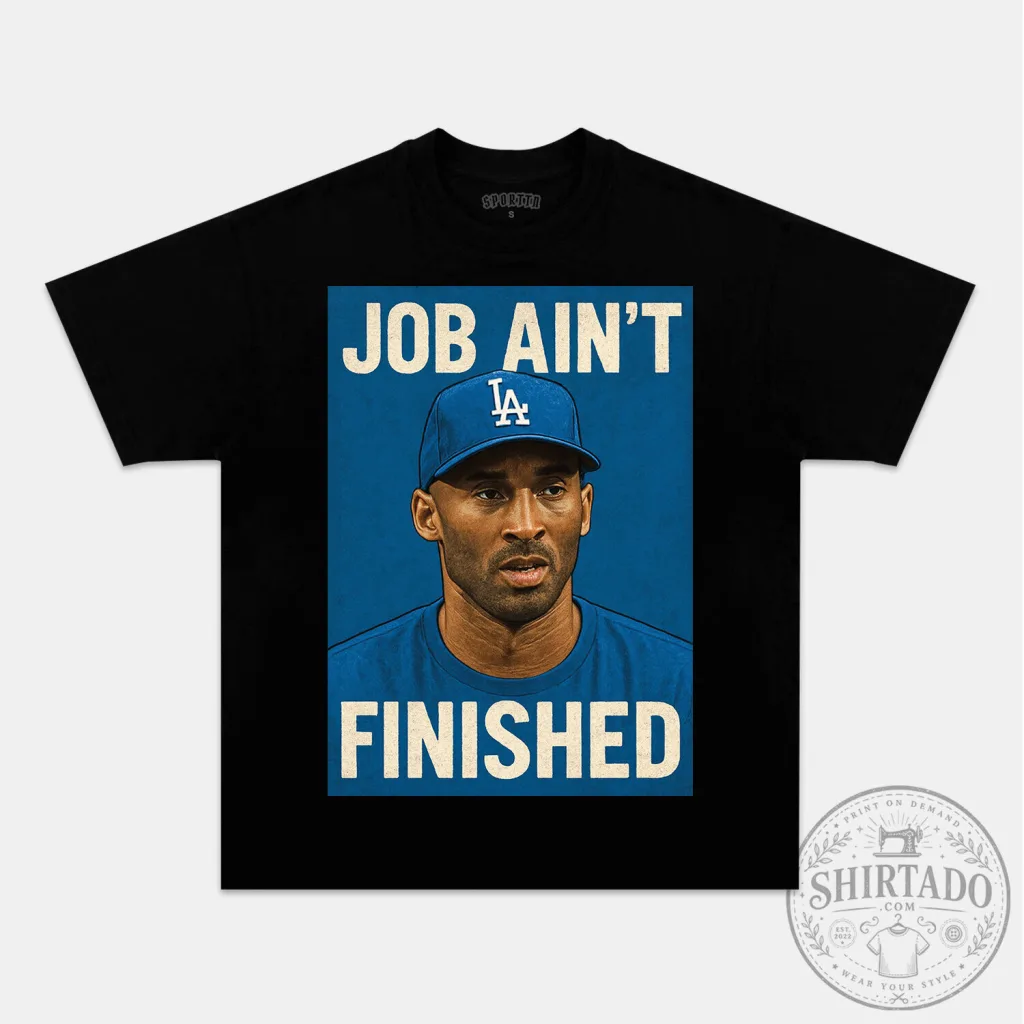 Kobe Bryant Los Angeles Dodgers Job Ain't Finished Black T-Shirt Kobe Bryant Los Angeles Dodgers Job Ain't Finished Black T-Shirt