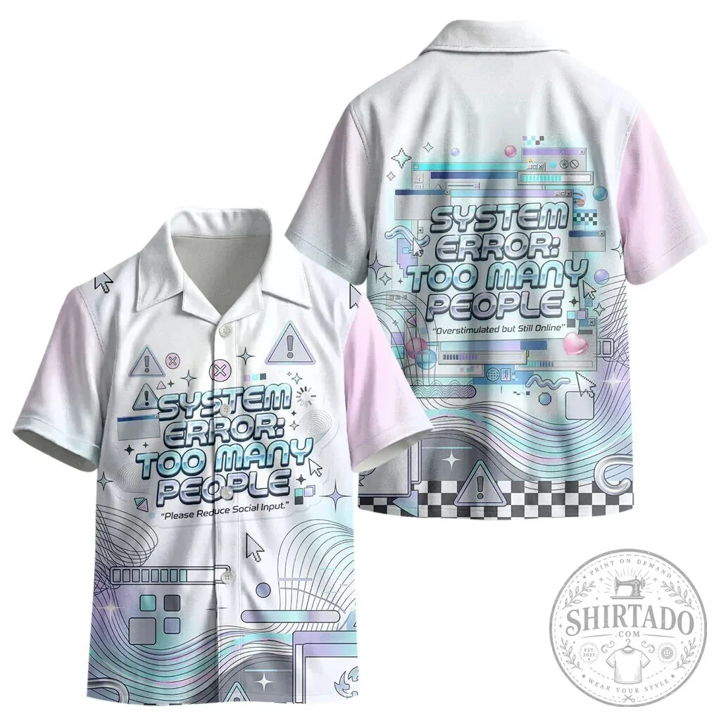 Cyber Aesthetic Hawaiian Shirt - System Error Too Many People Design 10 Cyber Aesthetic Hawaiian Shirt - System Error Too Many People Design